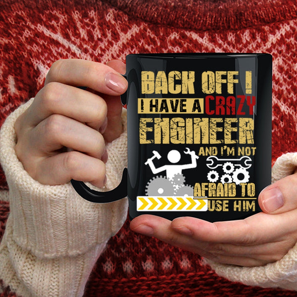 I Have A Crazy Engineer Coffee Mug, Crazy Engineers Coffee Cup