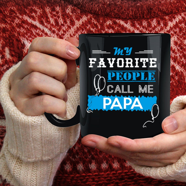 My Favorite People Call Me Papa Coffee Mug, Call Me Papa Coffee Cup