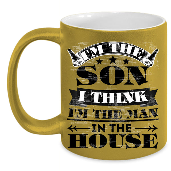 I'm The Man In The House Coffee Mug, I'm The Son Accent Mug