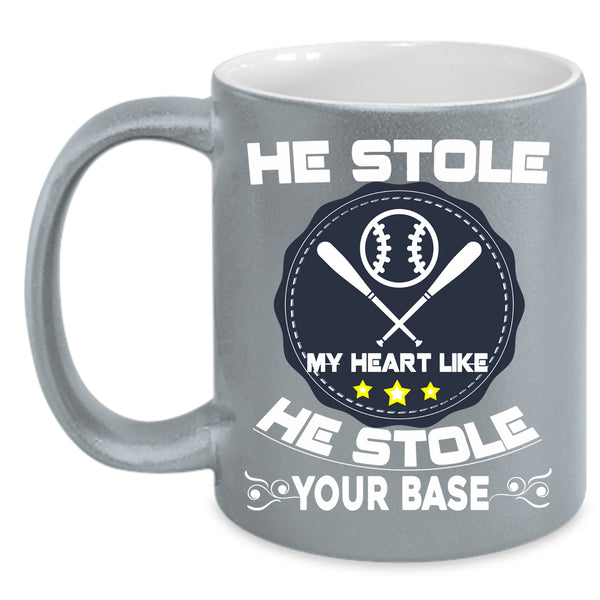 He Stole My Heart Coffee Mug, He Stole Your Base Coffee Cup