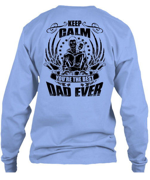 Keep Calm You're The Best Dad Ever T Shirt, I Love Papa T Shirt