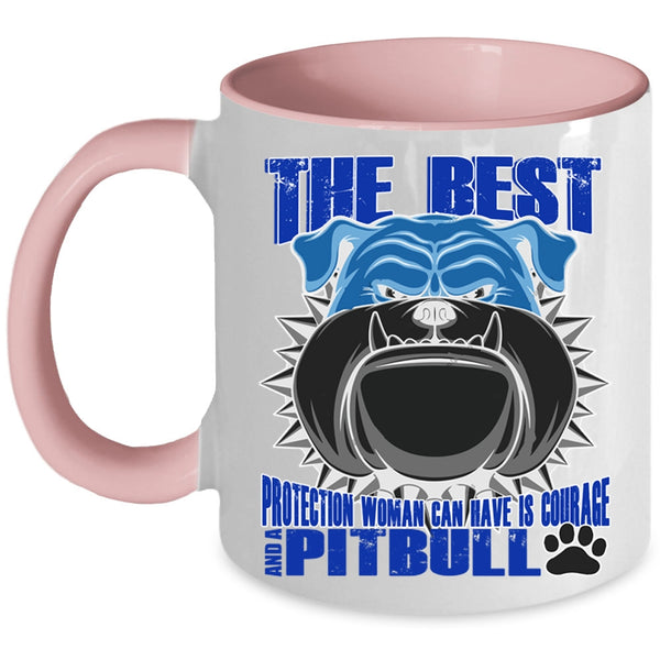 Pitbull Coffee Mug, The Best Protection Woman Can Have Is Courage Accent Mug