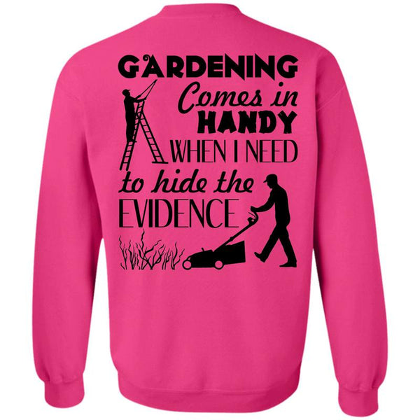Being A Gardener T Shirt, Gardening Comes In Handy Sweatshirt