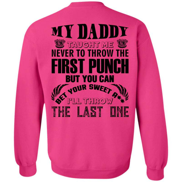 Being A Papa T Shirt, My Daddy Taught Me Never To Throw Sweatshirt