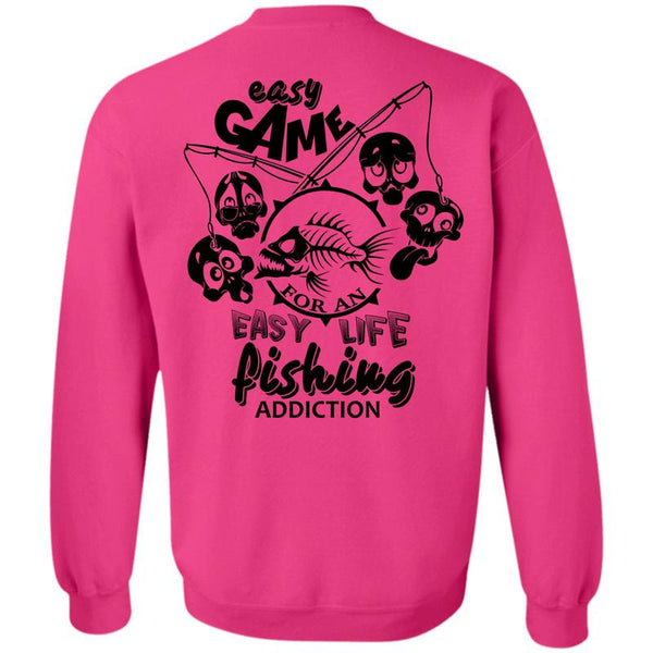 Being A Fisher T Shirt, Easy Game For An Easy Life Fishing Addiction Sweatshirt