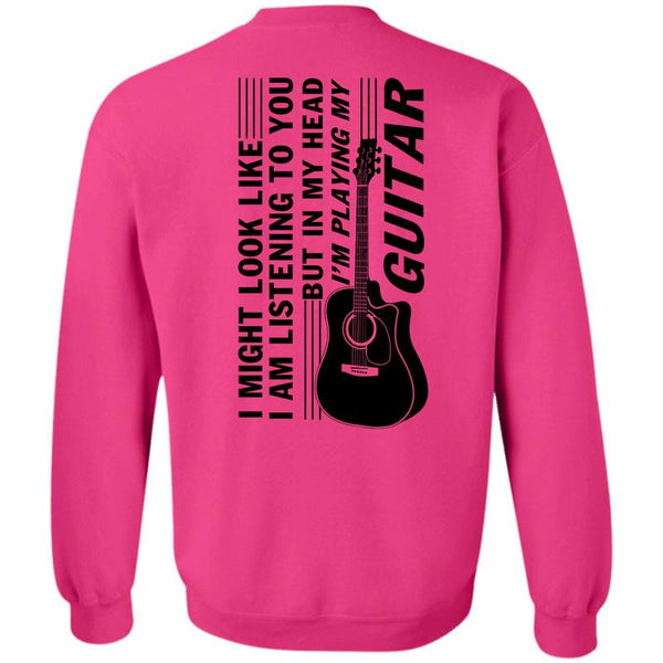 Being A Guitar Player T Shirt, I'm Playing My Guitar Sweatshirt