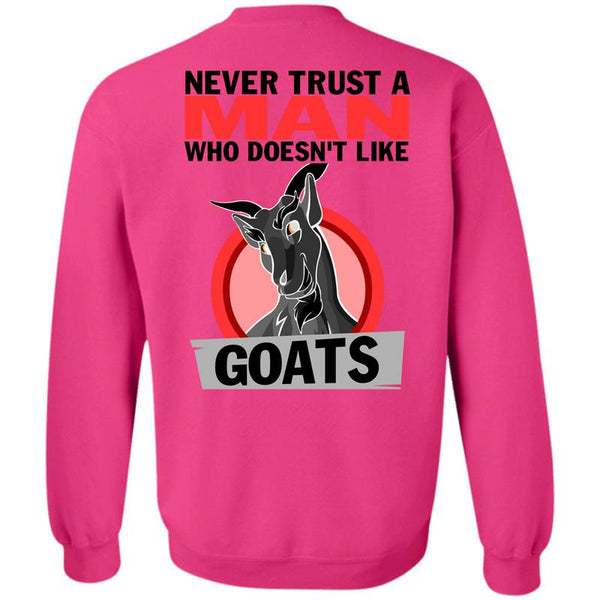Being A Farmer T Shirt, Never Trust A Man Who Doesn't Like Goats Sweatshirt