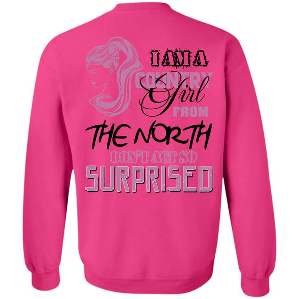 Being A Girlfriend T Shirt, I Am A Country Girl From The North Sweatshirt