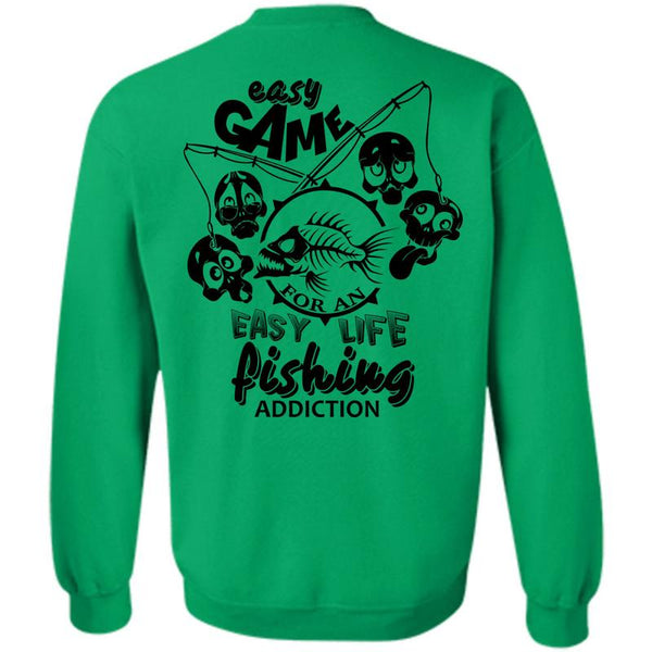 Being A Fisher T Shirt, Easy Game For An Easy Life Fishing Addiction Sweatshirt