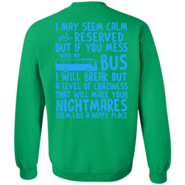 Being A Driver T Shirt, You Mess With My Bus Sweatshirt