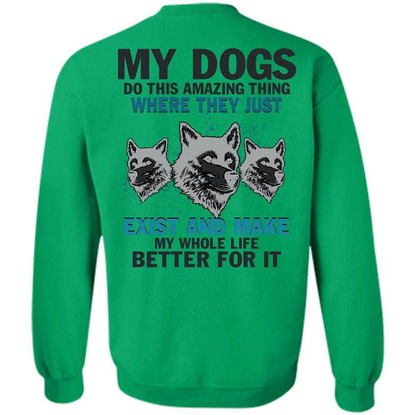 I Love My Dogs T Shirt, My Dogs Do This Amazing Sweatshirt
