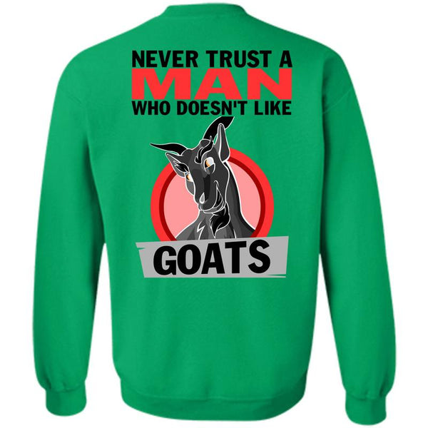 Being A Farmer T Shirt, Never Trust A Man Who Doesn't Like Goats Sweatshirt