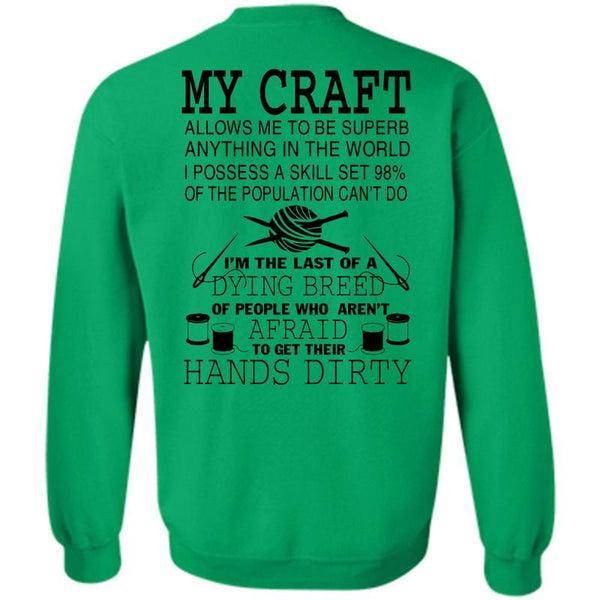 Being A Knitter T Shirt, I'm The Last Of A Dying Breed Sweatshirt