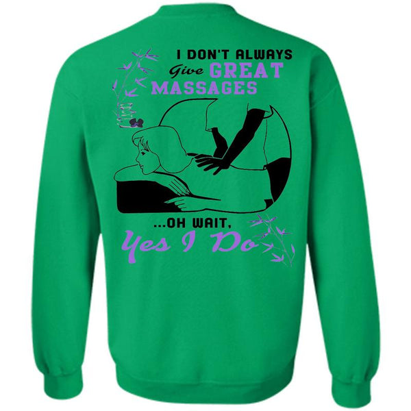 Being A Massages T Shirt, I Don't Always Give Great Massages Sweatshirt
