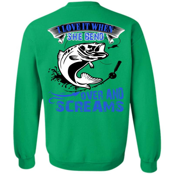 Being A Fishing T Shirt, She Bend Over And Screams Sweatshirt