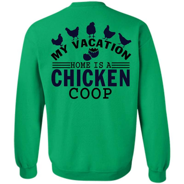 I Love Chicken T Shirt, My Vacation Home Is A Chicken Coop Sweatshirt