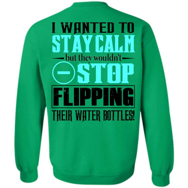 Being A Girlfriend T Shirt, I Wanted To Stay Calm Sweatshirt