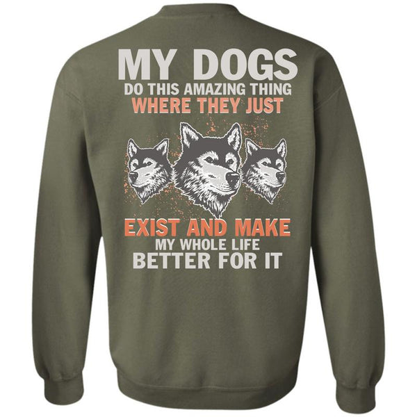 Life Better For It T Shirt, I Love My Dogs Sweatshirt