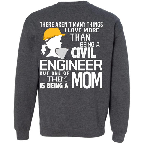 Being A Mom T Shirt, I Love Engineering Sweatshirt