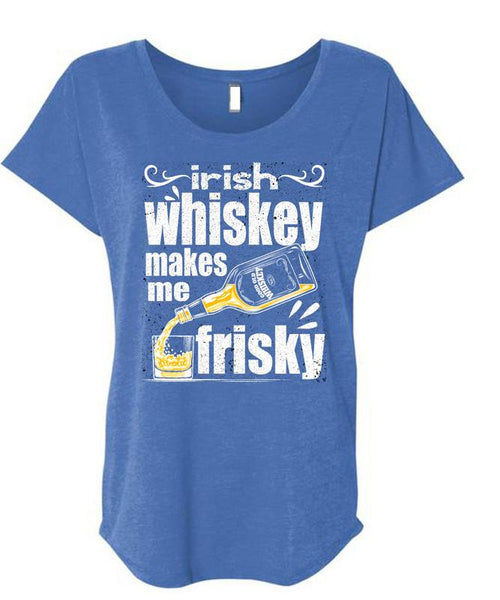 Irish Whiskey Makes Me Frisky T Shirt, Being A Drinker T Shirt, Cool Shirt (Ladies' Triblend Dolman Sleeve)