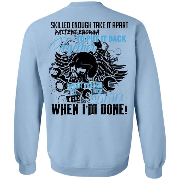 Being A Mechanic T Shirt, Skilled Enough Take It Apart Sweatshirt