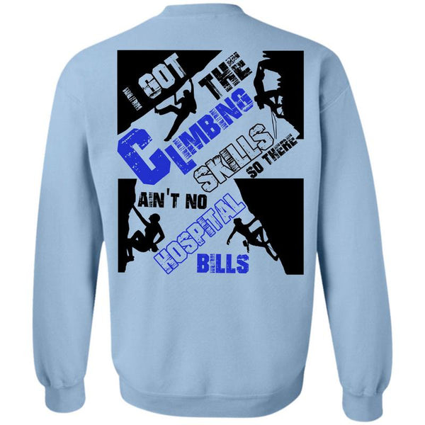 Being A Climbing T Shirt, I Got The Climbing Skills Sweatshirt