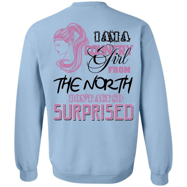 Being A Girlfriend T Shirt, I Am A Country Girl From The North Sweatshirt