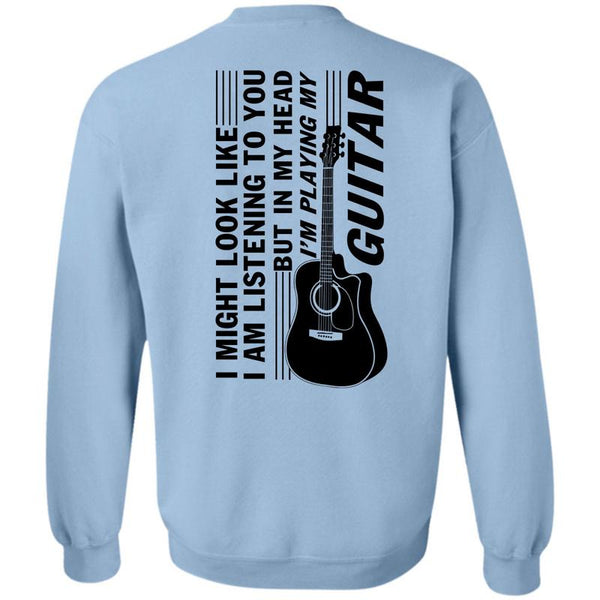 Being A Guitar Player T Shirt, I'm Playing My Guitar Sweatshirt