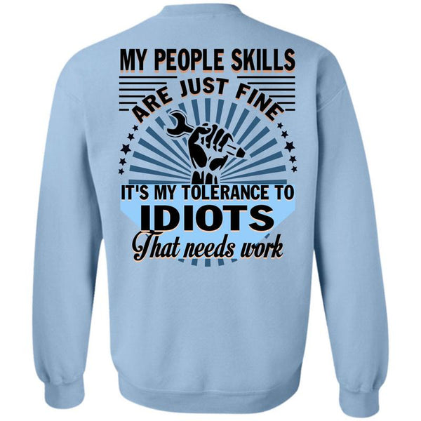 Being A Mechanic T Shirt, My People Skills Are Just Fine Sweatshirt
