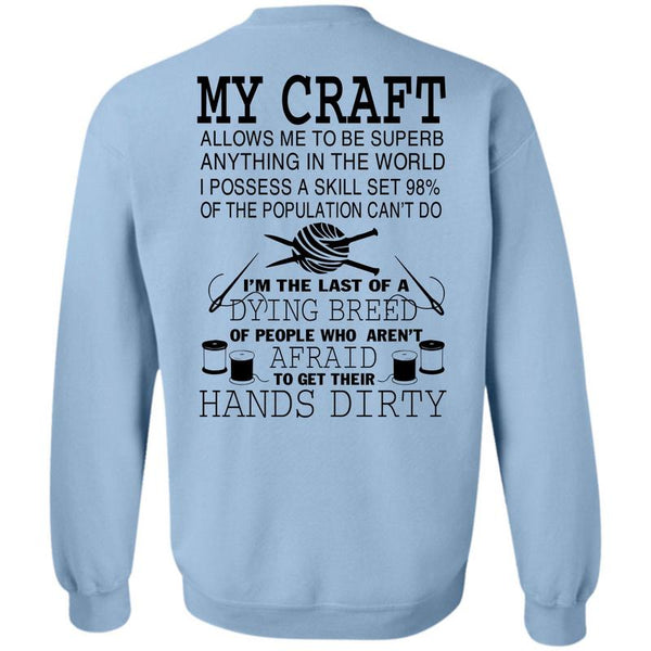 Being A Knitter T Shirt, I'm The Last Of A Dying Breed Sweatshirt
