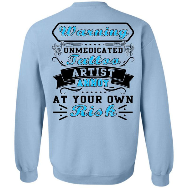 I Love Tattoo T Shirt, Warning Unmedicated Tattoo Artist Sweatshirt