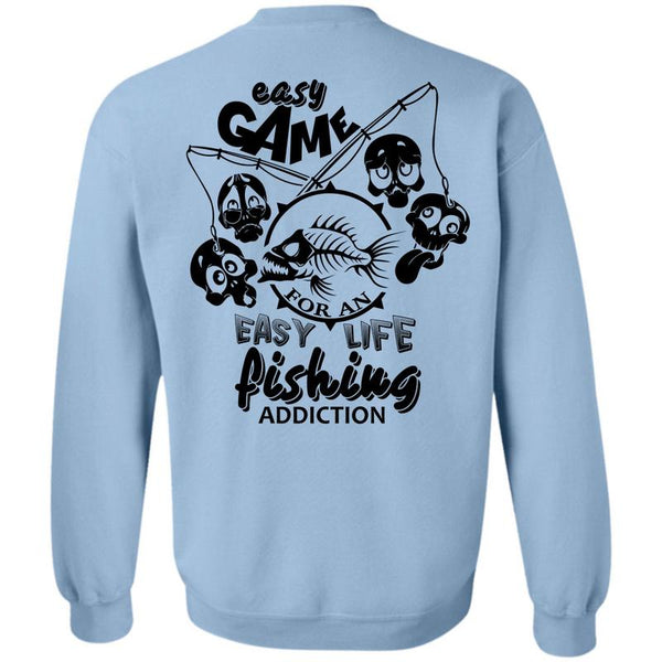 Being A Fisher T Shirt, Easy Game For An Easy Life Fishing Addiction Sweatshirt