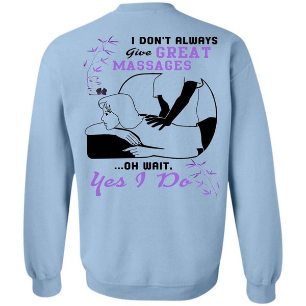 Being A Massages T Shirt, I Don't Always Give Great Massages Sweatshirt