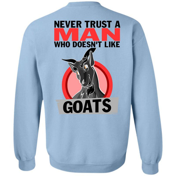 Being A Farmer T Shirt, Never Trust A Man Who Doesn't Like Goats Sweatshirt