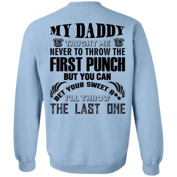 Being A Papa T Shirt, My Daddy Taught Me Never To Throw Sweatshirt