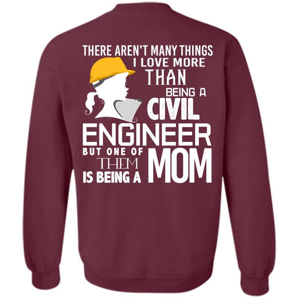 Being A Mom T Shirt, I Love Engineering Sweatshirt
