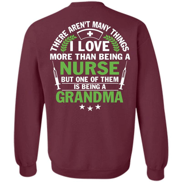 Being A Grandma T Shirt, I Love Nursing Sweatshirt