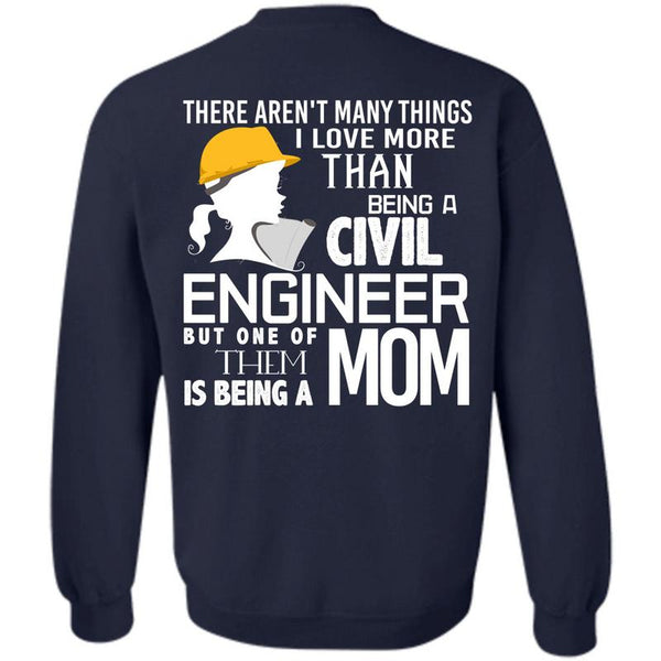 Being A Mom T Shirt, I Love Engineering Sweatshirt