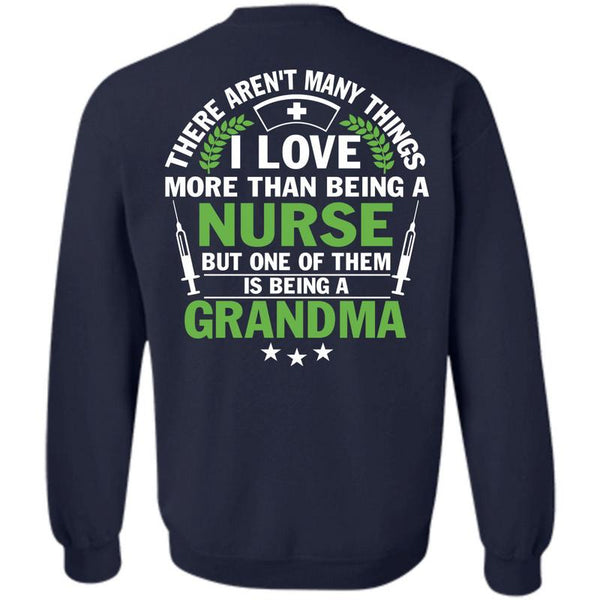 Being A Grandma T Shirt, I Love Nursing Sweatshirt