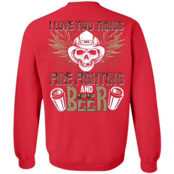 Being A Firefighter T Shirt, I Love Firefighting Sweatshirt