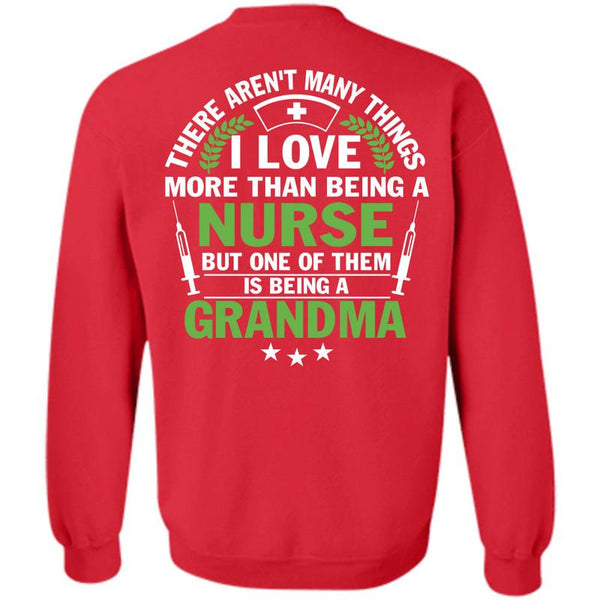 Being A Grandma T Shirt, I Love Nursing Sweatshirt