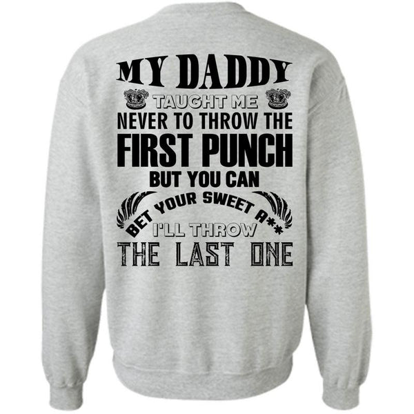 Being A Papa T Shirt, My Daddy Taught Me Never To Throw Sweatshirt