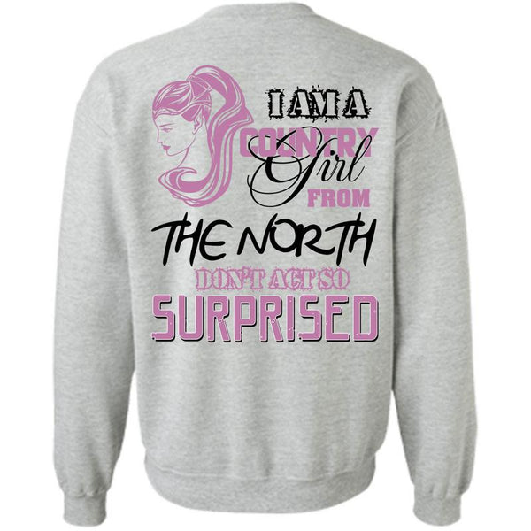 Being A Girlfriend T Shirt, I Am A Country Girl From The North Sweatshirt
