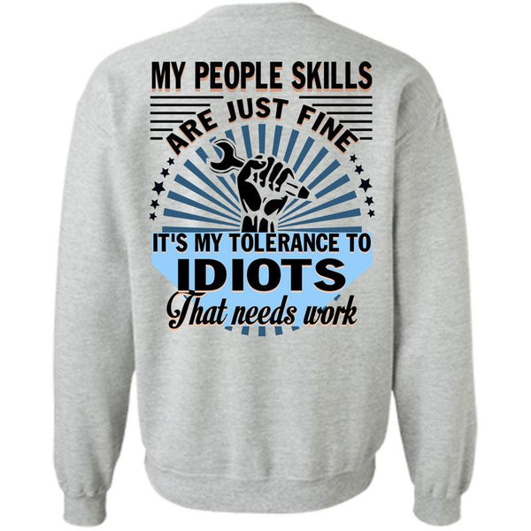 Being A Mechanic T Shirt, My People Skills Are Just Fine Sweatshirt