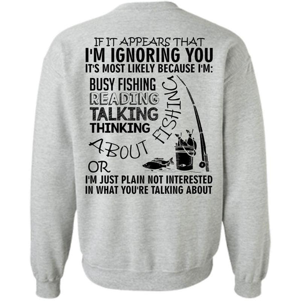 Being A Fisher T Shirt, I'm Busy Fishing Reading Talking Sweatshirt