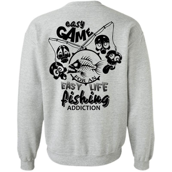 Being A Fisher T Shirt, Easy Game For An Easy Life Fishing Addiction Sweatshirt