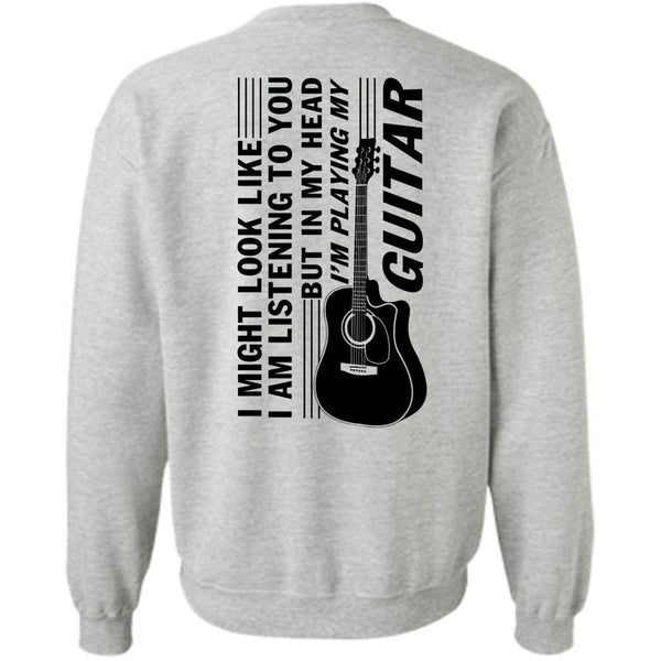 Being A Guitar Player T Shirt, I'm Playing My Guitar Sweatshirt