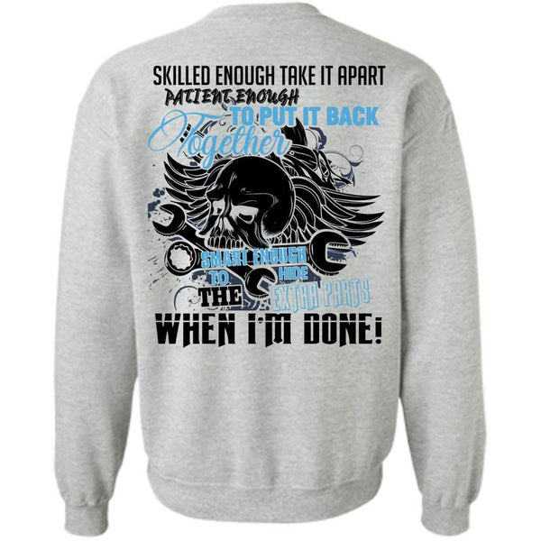 Being A Mechanic T Shirt, Skilled Enough Take It Apart Sweatshirt