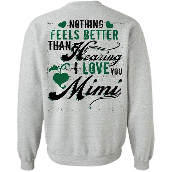 Being A Mom T Shirt, Nothing Feels Better Than Hearing Sweatshirt
