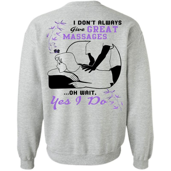 Being A Massages T Shirt, I Don't Always Give Great Massages Sweatshirt